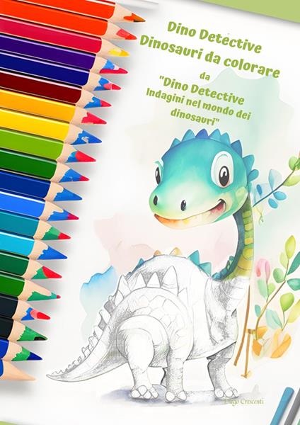 Dino Detective. Dinosauri da colorare. Ediz. illustrata - Diego Crescenti - copertina