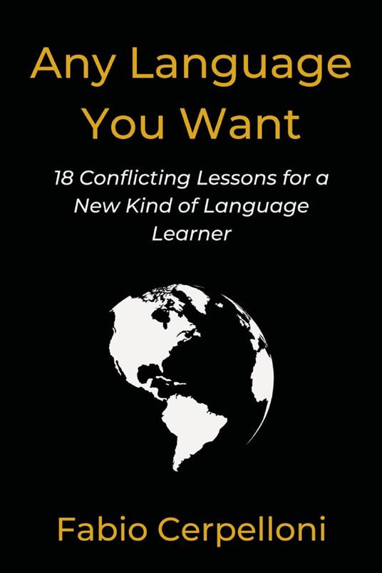 Any language you want. 18 conflicting lessons for a new kind of language learner - Fabio Cerpelloni - copertina