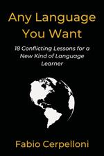 Any language you want. 18 conflicting lessons for a new kind of language learner