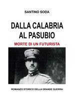 Dalla Calabria al Pasubio. Morte di un futurista