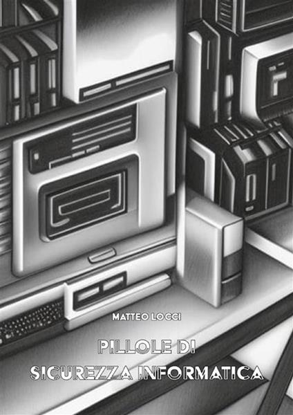 Pillole di sicurezza informatica - Matteo Locci - ebook