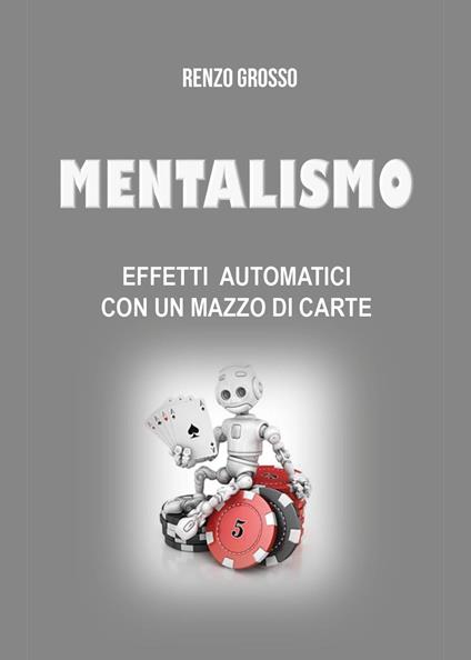 Mentalismo. Effetti automatici con un mazzo di carte - Renzo Grosso - copertina
