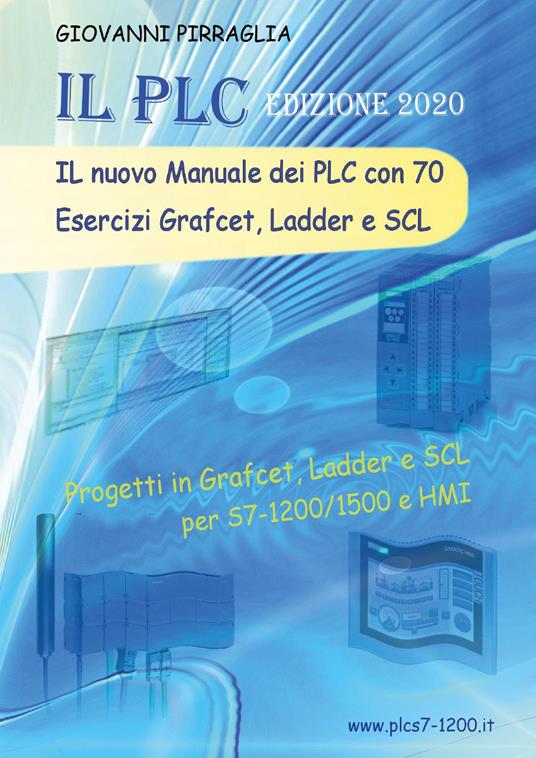 Il nuovo manuale dei PLC con 70 esercizi Grafcet, Ladder e SCL - Giovanni Pirraglia - copertina