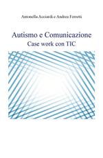 Autismo e comunicazione. Case work con TIC