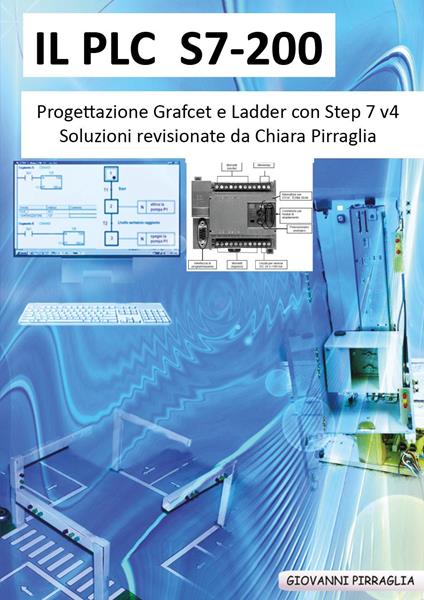Il PLC S7-200 progettazione Grafcet e Ladder - Giovanni Pirraglia - copertina