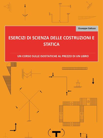 Esercizi di scienza delle costruzioni e statica - Giuseppe Gattuso - copertina