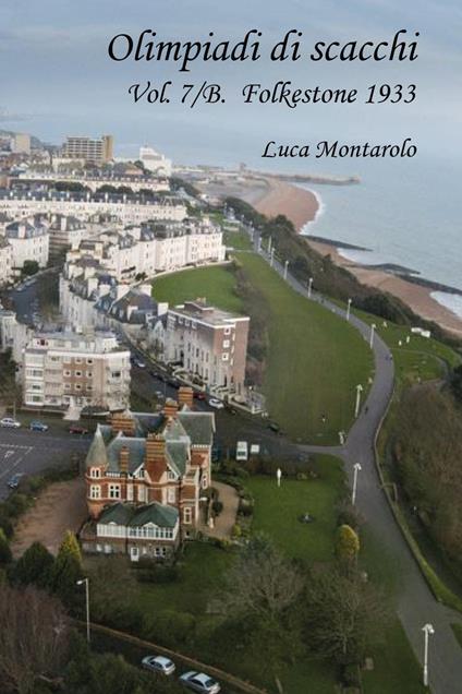 Olimpiadi di scacchi. Vol. 7: Folkestone 1933 - Luca Montarolo - copertina