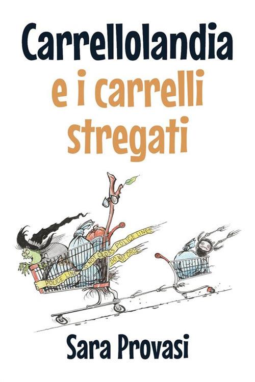 Carrellolandia e i carrelli stregati - Sara Provasi - ebook