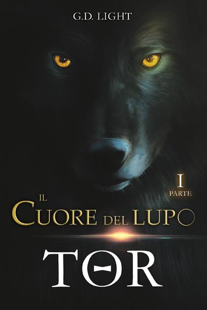 Tor. Il cuore del lupo. Vol. 1 - G. D. Light - copertina