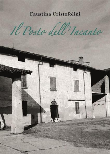 Il posto dell'incanto - Faustina Cristofolini - ebook