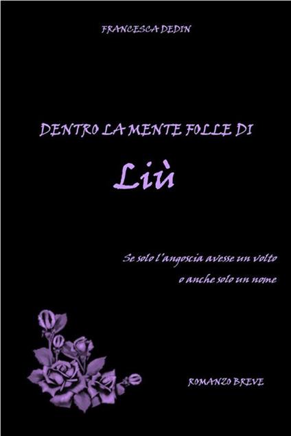 Dentro la mente folle di Liù - Francesca Dedin - ebook