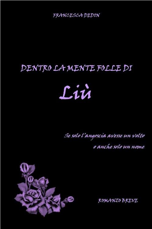 Dentro la mente folle di Liù - Francesca Dedin - ebook