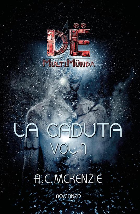 La caduta. Dë multimünda. Vol. 1 - A.C. Mckenzie - copertina