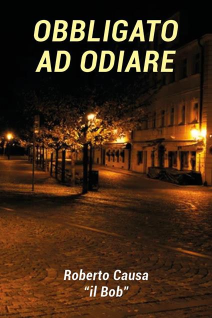 Obbligato ad odiare - Roberto Causa - copertina