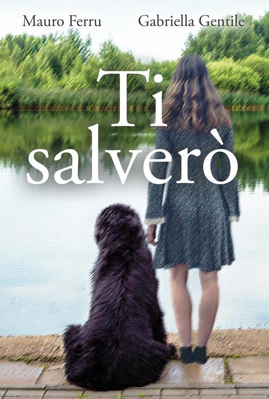 Ti salverò - Mauro Ferru,Gabriella Gentile - copertina