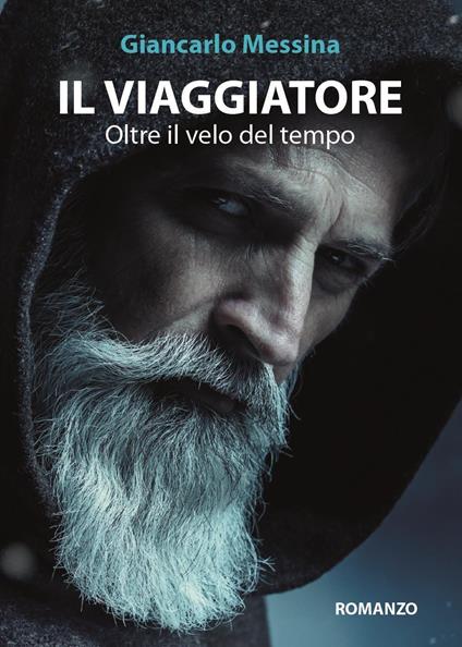 Il viaggiatore. Oltre il velo del tempo - Giancarlo Messina - copertina