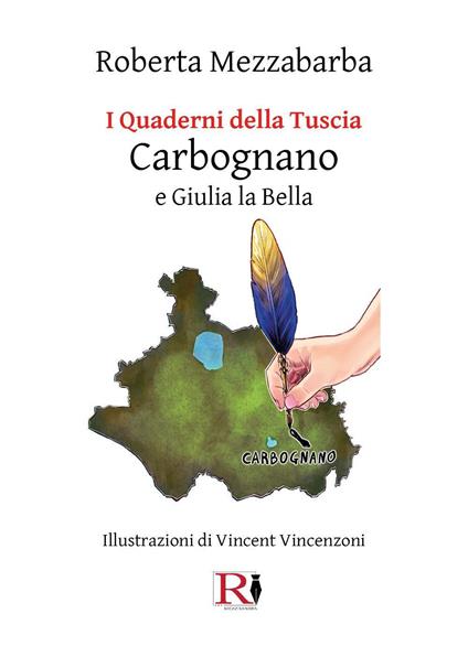 I quaderni della Tuscia: Carbognano e Giulia la Bella. Ediz. illustrata - Roberta Mezzabarba - copertina