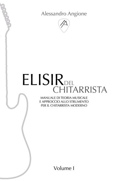 Elisir del chitarrista. Vol. 1 - Alessandro Angione - copertina