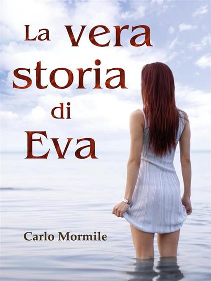 La vera storia di Eva - Carlo Mormile - ebook