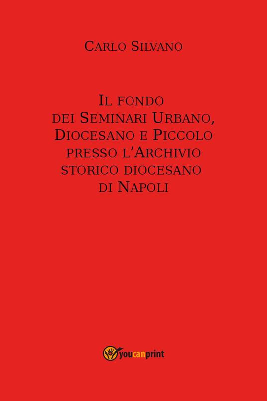 Il fondo dei Seminari Urbano, Diocesano e Piccolo presso l'Archivio Storico Diocesano di Napoli - Carlo Silvano - copertina