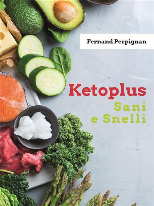 Ketoplus. Sani e snelli - Fernand Perpignan - ebook