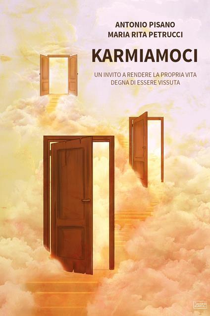 Karmiamoci. Un invito a rendere la propria vita degna di essere vissuta - Antonio Pisano,Maria Rita Petrucci - copertina