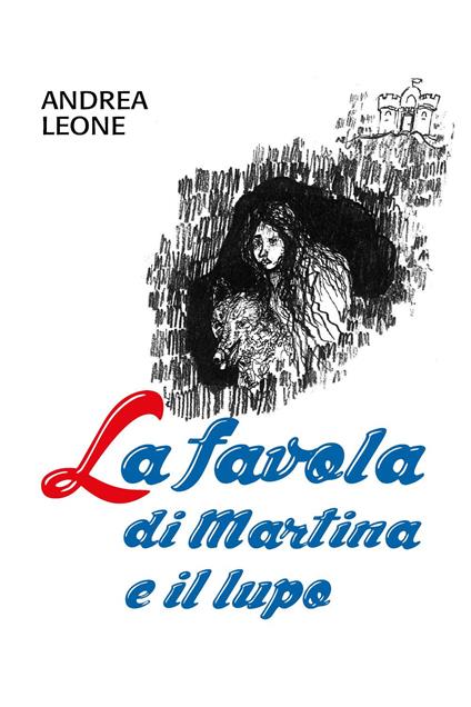 La favola di Martina e il lupo - Andrea Leone - copertina