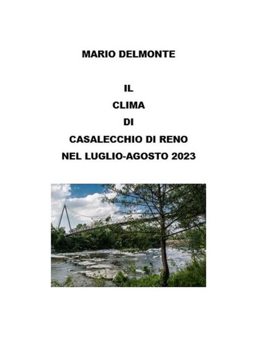 Il clima di Casalecchio di Reno nel luglio-agosto 2023 - Mario Delmonte - ebook