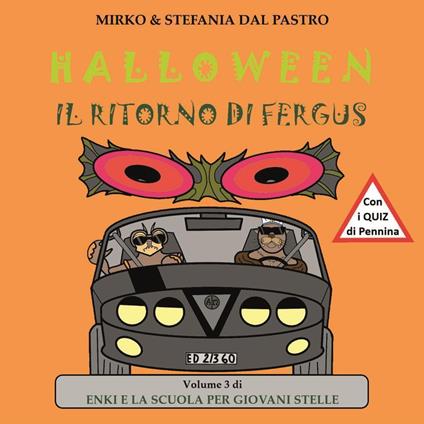 Halloween. Il Ritorno Di Fergus. Enki e la scuola per giovani stelle. Ediz. illustrata. Vol. 3 - Mirko Dal Pastro,Stefania Dal Pastro - copertina