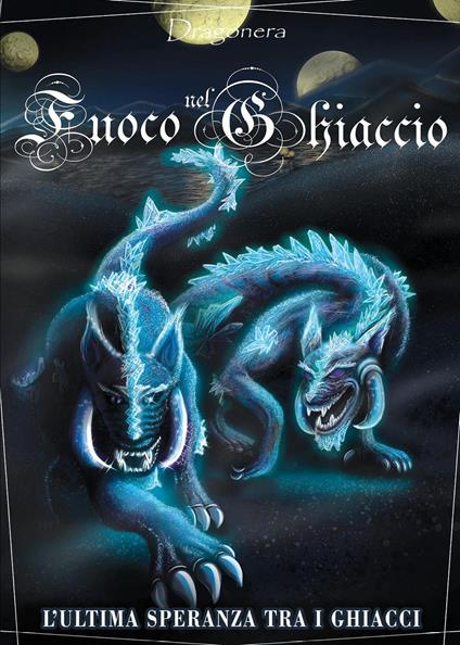 L'ultima speranza tra i ghiacci. Fuoco nel ghiaccio. Vol. 1 - Dragonera - copertina