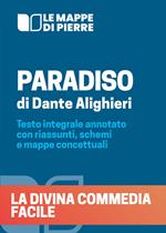 Paradiso. La Divina Commedia facile. Testo integrale annotato con riassunti, schemi e mappe concettuali