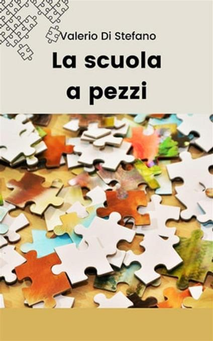 La scuola a pezzi - Valerio Di Stefano - ebook