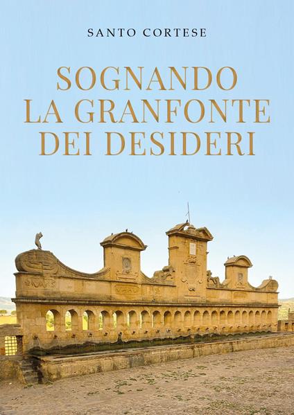 Sognando la Granfonte dei desideri - Santo Cortese - copertina