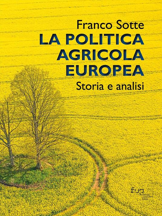 La politica agricola europea. Storia e analisi - Franco Sotte - copertina