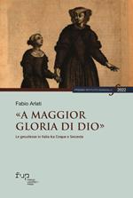 «A maggior gloria di Dio». Le gesuitesse in Italia tra Cinque e Seicento