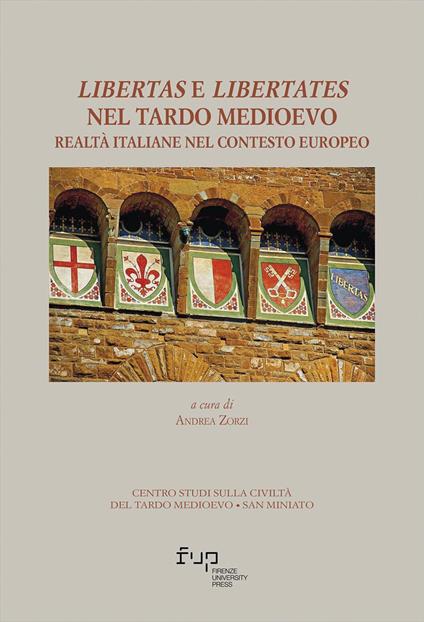 Libertas e libertates nel tardo Medioevo. Realtà italiane nel contesto europeo - copertina