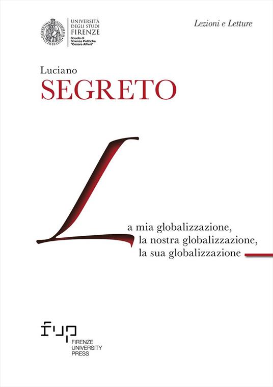 La mia globalizzazione, la nostra globalizzazione, la sua globalizzazione - Luciano Segreto - copertina