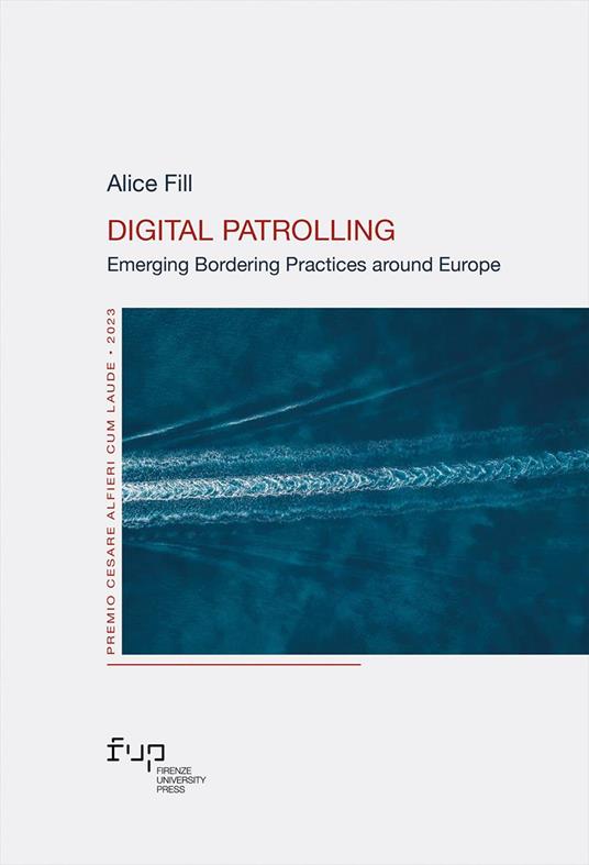 Digital patrolling. Emerging bordering practices around Europe - Alice Fill - copertina