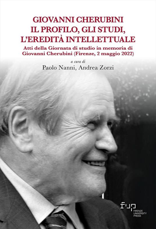 Giovanni Cherubini. Il profilo, gli studi, l'eredità intellettuale. Atti della Giornata di studio in memoria di Giovanni Cherubini (Firenze, 2 maggio 2022) - copertina