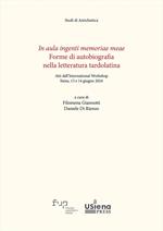 In aula ingenti memoriae meae. Forme di autobiografia nella letteratura tardolatina. Atti dell'International Workshop (Siena, 13-14 giugno 2024)