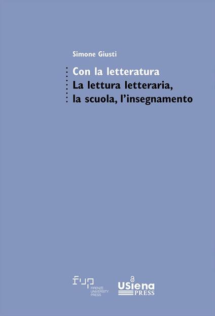 Con la letteratura. La lettura letteraria, la scuola, l’insegnamento - Simone Giusti - copertina