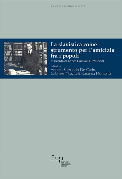 La slavistica come strumento per l'amicizia fra i popoli. In ricordo di Enrico Damiani (1892-1953) - copertina