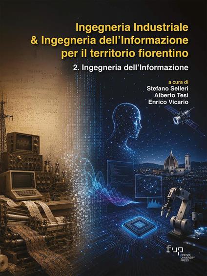 Ingegneria industriale & ingegneria dell’informazione per il territorio fiorentino. Vol. 2: Ingegneria dell’informazione - copertina