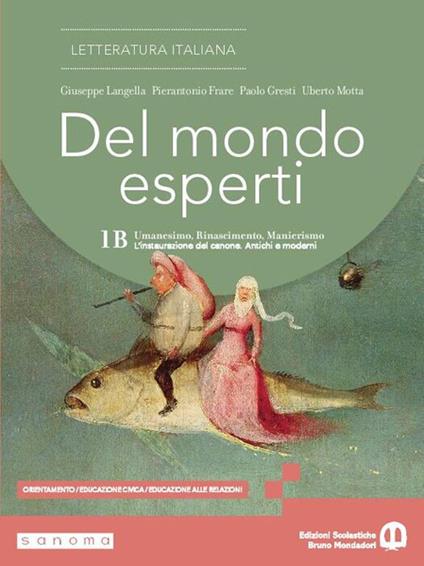  Del mondo esperti. Per le Scuole superiori. Con e-book. Con espansione online. Vol. 1B: Umanesimo, Rinascimento, Manierismo. L'instaurazione del canone. Antichi e moderni