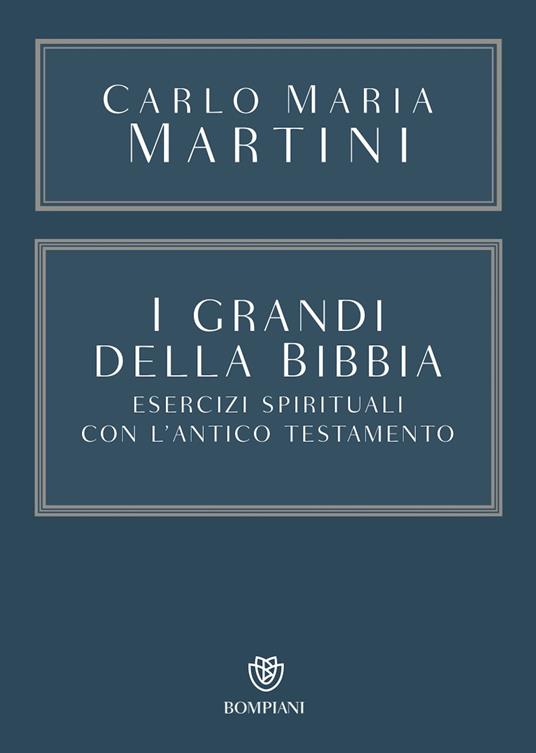 I grandi della Bibbia. Esercizi spirituali con l'Antico Testamento - Carlo Maria Martini,Laura Invernizzi - ebook