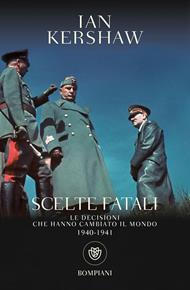 Scelte fatali. Le decisioni che hanno cambiato il mondo. 1940-1941