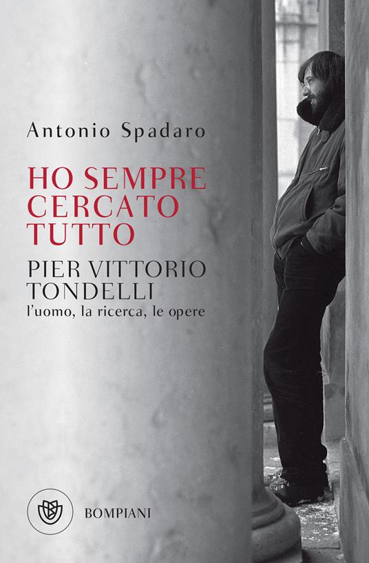 Ho sempre cercato tutto. Pier Vittorio Tondelli. L'uomo, la ricerca, le opere - Antonio Spadaro - ebook
