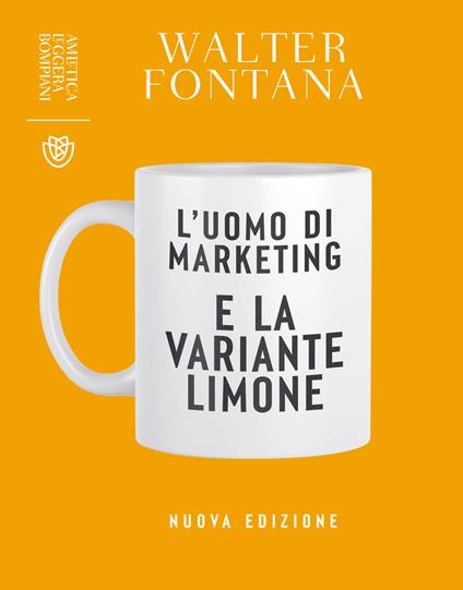 L' uomo di marketing e la variante limone - Walter Fontana - ebook