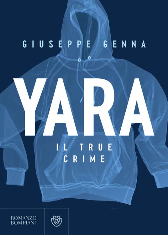 Yara. Il true crime - Giuseppe Genna - ebook