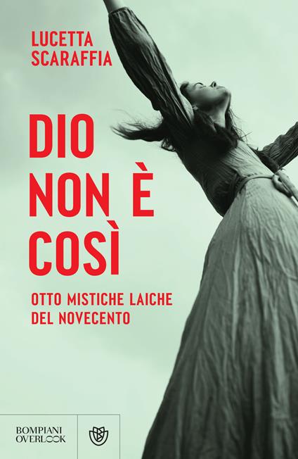 Dio non è così. Otto mistiche laiche del Novecento - Lucetta Scaraffia - ebook